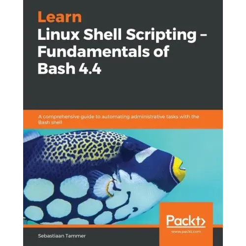 Learn Linux Shell Scripting - Fundamentals of Bash 4.4