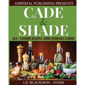 Cade & Shade Old Fashion Recipes, Home Remedies & More