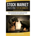 Stock Market Investing for Beginners: This Book Includes: Simple Strategies and Tactics to Make a Living from Trading and Investing. How to Understand