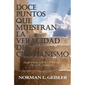 Doce Puntos Que Muestran La Veracidad del Cristianismo: Un Manual Sobre La Defensa de la Fe Cristiana