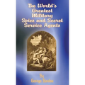 The World's Greatest Military Spies and Secret Service Agents
