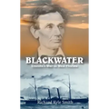 Blackwater: Lincoln's War in West Florida