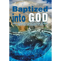 Baptized Into God: Theologizing Baptism in the Name of Jesus Christ and the Oneness of God