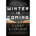 Winter Is Coming: Why Vladimir Putin and the Enemies of the Free World Must Be Stopped