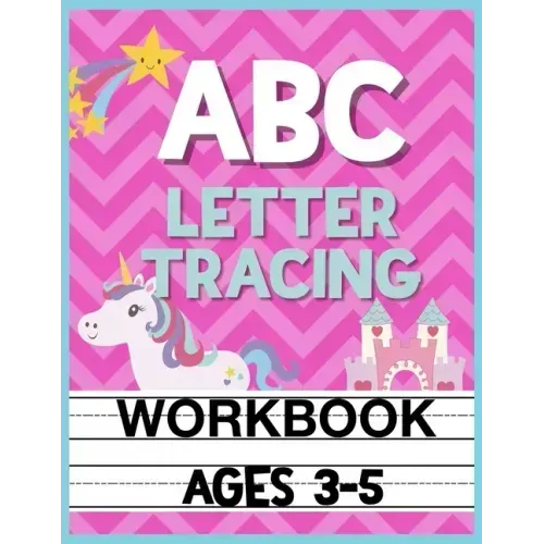 ABC Letter Tracing Workbook Ages 3-5: Kids Pre-K, Kindergarten, and Preschool Practice Book to Writing Letters