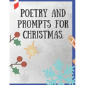 Poetry and Prompts for Christmas.: Writing Prompts for Kids, and Adults. Poetry for a Winter day to be inspired and engaged in a creative activity. Pr