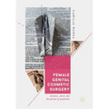 Female Genital Cosmetic Surgery: Deviance, Desire and the Pursuit of Perfection