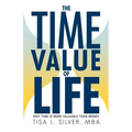 The Time Value of Life: Why Time Is More Valuable than Money