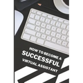 How To Become A Successful Virtual Assistant