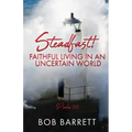 Steadfast! Faithful Living in an Uncertain World
