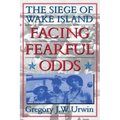 Facing Fearful Odds: The Siege of Wake Island
