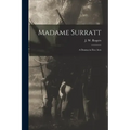 Madame Surratt: a Drama in Five Acts