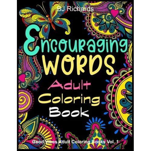 Encouraging Words Adult Coloring Book: A Motivational Adult Coloring Book With Stress Relieving Designs