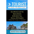 Greater Than a Tourist- Dumaguete Negros Oriental Philippines: 50 Travel Tips from a Local