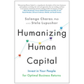 Humanizing Human Capital: Invest in Your People for Optimal Business Returns