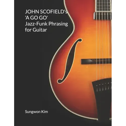 JOHN SCOFIELD's 'A GO GO' Jazz-Funk Phrasing for Guitar
