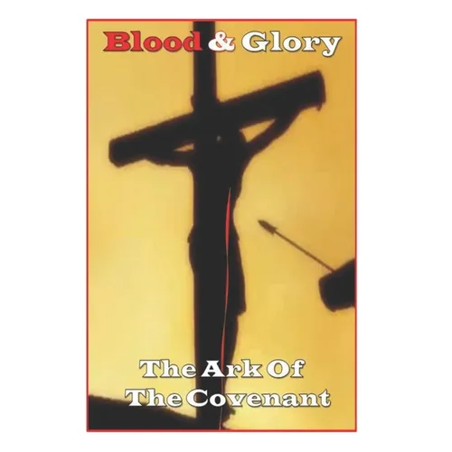 Blood and Glory: The Ark Of The Covenant
