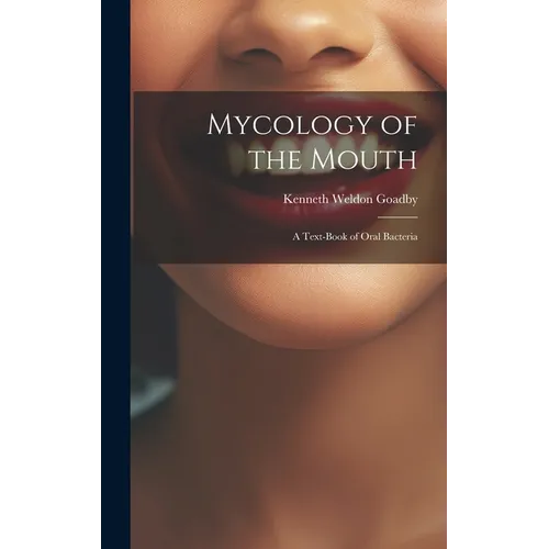 Mycology of the Mouth: A Text-Book of Oral Bacteria