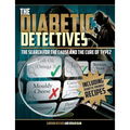 The Diabetic Detectives: The Search for the Cause and the Cure of Type 2