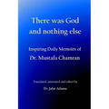 There was God and nothing else: Inspiring Daily Memoirs of Dr. Mustafa Chamran