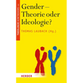 Gender - Theorie Oder Ideologie?: Streit Um Das Christliche Menschenbild