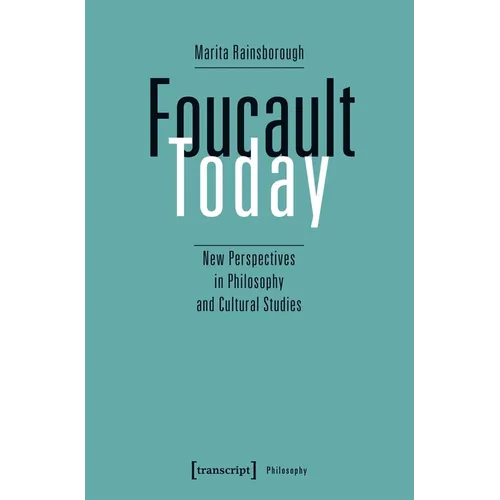 Foucault Today: New Perspectives in Philosophy and Cultural Studies