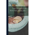 The Science of Psychic Healing.