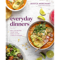 Everyday Dinners: Real-Life Recipes to Set Your Family Up for a Week of Success: A Cookbook