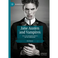 Jane Austen and Vampires: Love, Sex and Immortality in the New Millennium