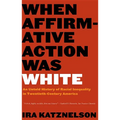 When Affirmative Action Was White: An Untold History of Racial Inequality in Twentieth-Century America