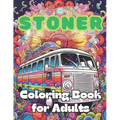 Stoner Coloring Book for Adults: 40 Images 8.5x11 Fun, Relaxing, Mindful, Psychedelic, Calm Mindful Coloring and Stress Relief