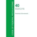 Code of Federal Regulations Title 40, Volume 10, July 1, 2015