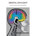 Mental Daylight: My Journey of Alternative Brain Healing Modalities