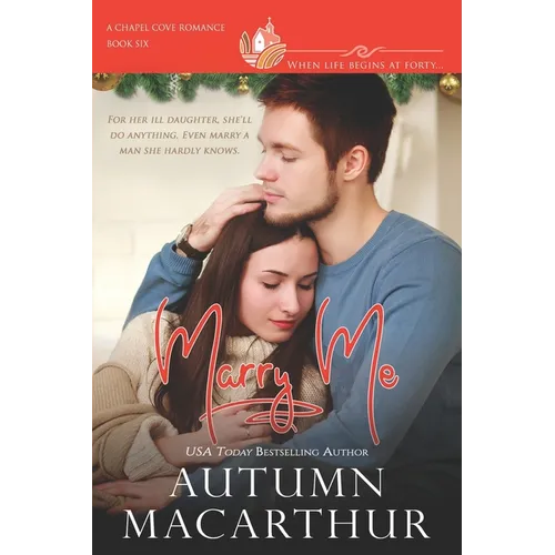 Marry Me: Have tissues handy for this small-town midlife marriage of convenience romance - clean, sweet, deeply emotional, and faith-filled!