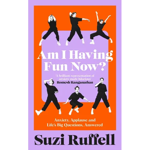 Am I Having Fun Now?: Anxiety, Applause and Life's Big Questions, Answered