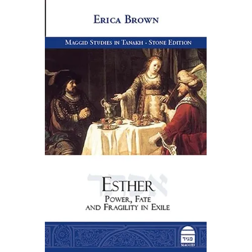 Esther: Power, Fate and Fragility in Exile