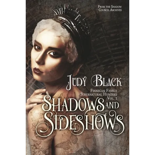 Shadows & Sideshows: Finnegan Family Supernatural Hunters Volume One