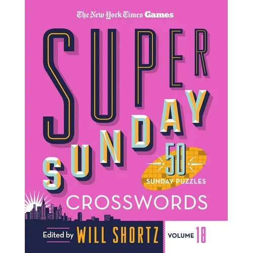 New York Times Games Super Sunday Crosswords Volume 18: 50 Sunday Puzzles