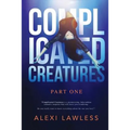 Complicated Creatures: Part One in a Romantic Suspense Series