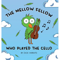 The Mellow Fellow Who Played the Cello