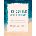Try Softer Guided Journey: A Soulful Companion to Healing