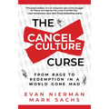 The Cancel Culture Curse: From Rage to Redemption in a World Gone Mad