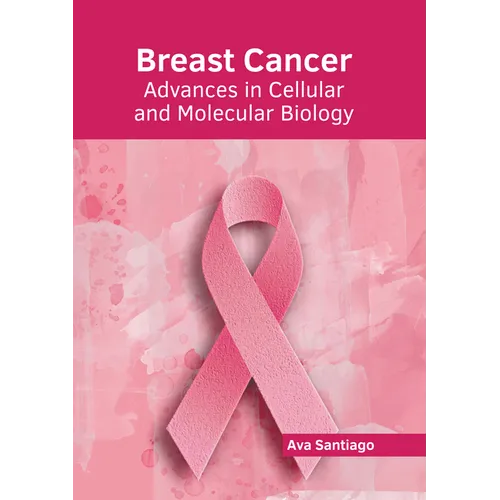 Breast Cancer: Advances in Cellular and Molecular Biology
