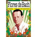 Flores de Bach para principiantes: con ilustraciones de Jorge Fantoni
