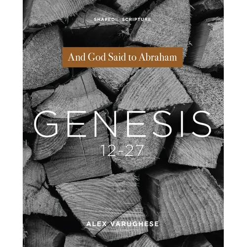 Genesis 12-27: And God Said to Abraham