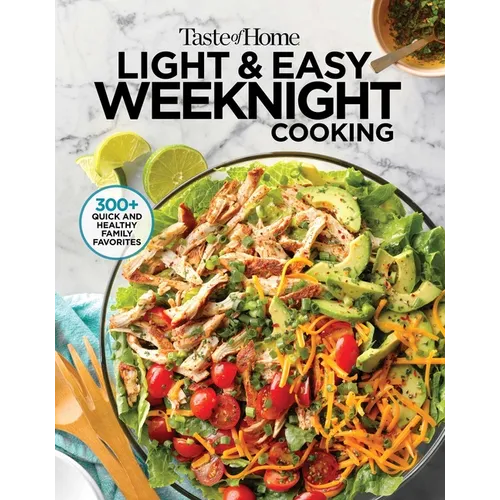 Taste of Home Light & Easy Weeknight Cooking: 307 Healthy Recipes for Quick & Delicious Meals