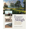 Boggy Slough: A Forest, a Family, and a Foundation for Land Conservation