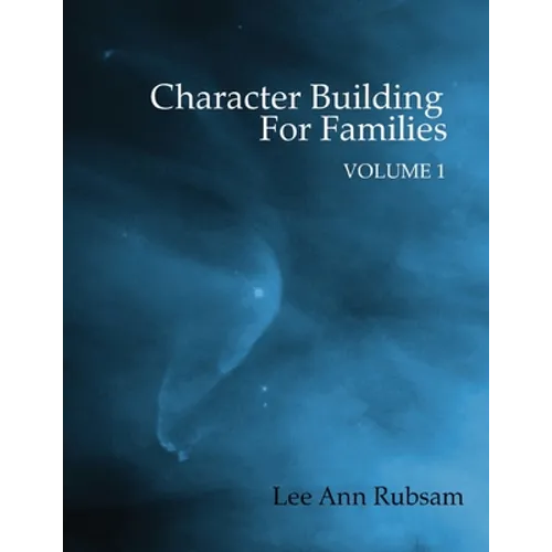 Character Building for Families Volume 1