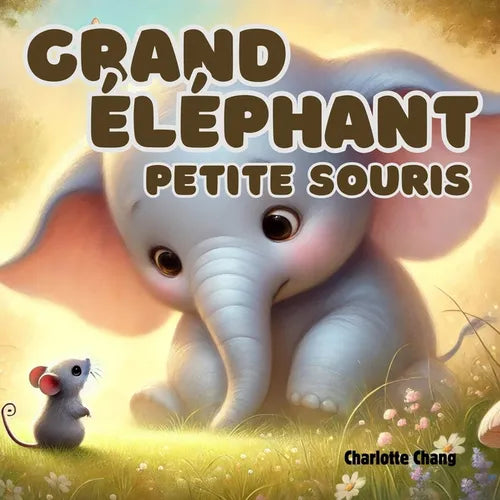 Grand éléphant, petite souris: An English-French Bilingual Rhyming Picture Storybook for Little Readers