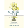 Choosing to Die: A Daughter's Story Of Supporting Her Mother's End Of Life Through Assisted Death
